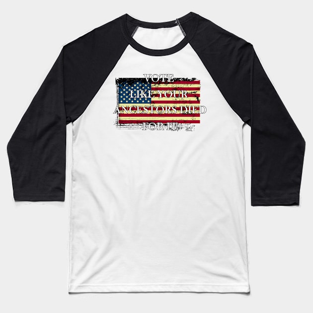 Vote Like Your Ancestors Died For It - Voting Rights 2020 Baseball T-Shirt by WassilArt